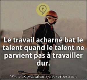 Citation_courte__Le_travail_acharne_bat_le_talent_quand_le_talent_ne_parvient_pas_a_travailler_dur._01598